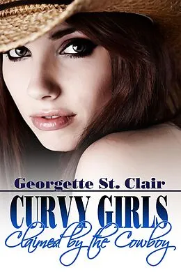 E-Book (epub) Curvy Girls: Claimed By The Cowboy (The BBW and the Billionaire Rancher) von Georgette St. Clair