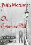 E-Book (epub) On Christmas Hill (A Seasonal Affair) von Faith Mortimer