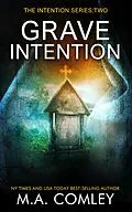 E-Book (epub) Grave Intention (Intention series, #2) von M A Comley
