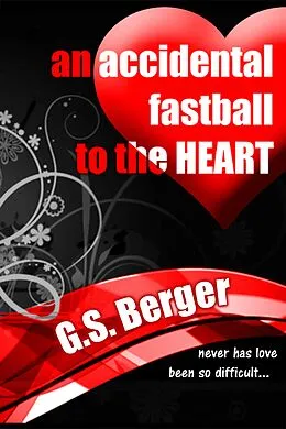 E-Book (epub) An Accidental Fastball to the Heart von G. S. Berger