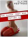 E-Book (epub) The Naked Foot Rub - Foot Fetish #2 von Claire Westwood