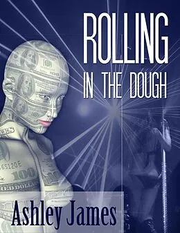 E-Book (epub) Rolling In The Dough von Ashley James