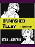 E-Book (epub) Unmasked Alloy (Sub-Normal, #2) von Becca J. Campbell
