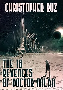 E-Book (epub) The Eighteen Revenges of Doctor Milan von Christopher Ruz