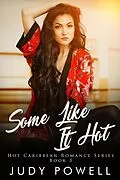 E-Book (epub) Some Like It Hot (The Hot Caribbean Love Series, #3) von Judy Powell
