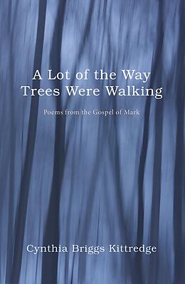 E-Book (epub) A Lot of the Way Trees Were Walking von Cynthia Briggs Kittredge