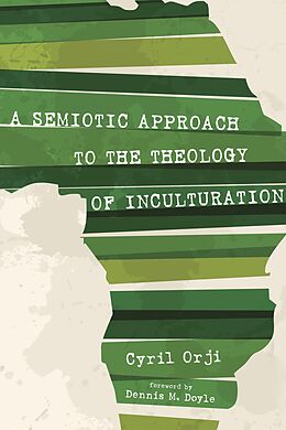 E-Book (epub) A Semiotic Approach to the Theology of Inculturation von Cyril Orji