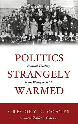 E-Book (epub) Politics Strangely Warmed von Gregory R. Coates