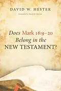E-Book (epub) Does Mark 16:9-20 Belong in the New Testament? von David W. Hester