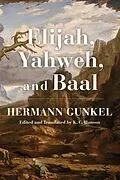 E-Book (epub) Elijah, Yahweh, and Baal von Hermann Gunkel