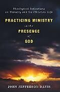 Kartonierter Einband Practicing Ministry in the Presence of God von John Jefferson Davis