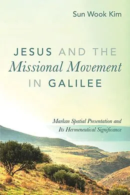 E-Book (epub) Jesus and the Missional Movement in Galilee von Sun Wook Kim