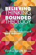 E-Book (epub) Believing Thinking, Bounded Theology von Cynthia Bennett Brown