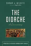E-Book (epub) The Didache von Shawn J. Wilhite, Michael A. G. Haykin