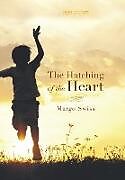 Livre Relié The Hatching of the Heart de Margo Swiss