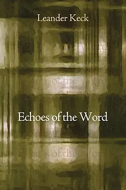 E-Book (epub) Echoes of the Word von Leander E. Keck