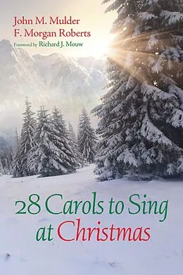 E-Book (epub) 28 Carols to Sing at Christmas von John M. Mulder, F. Morgan Roberts