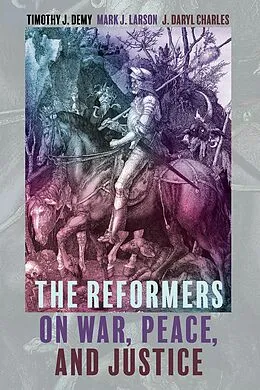 ePUB The Reformers on War, Peace, and Justice von Timothy J. Demy, Mark J. Larson, J. Daryl Charles