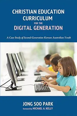 E-Book (epub) Christian Education Curriculum for the Digital Generation von Jong Soo Park