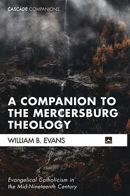 E-Book (epub) A Companion to the Mercersburg Theology von William B. Evans