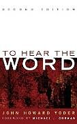 Fester Einband To Hear the Word - Second Edition von John Howard Yoder