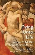 Livre Relié Dying Unto Life de Arthur C. McGill