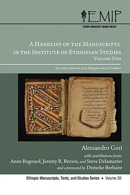 E-Book (pdf) A Handlist of the Manuscripts in the Institute of Ethiopian Studies, Volume Two von Alessandro Gori, Anne Regourd, Jeremy R. Brown