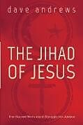 Kartonierter Einband The Jihad of Jesus von Dave Andrews