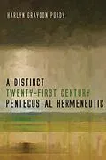 E-Book (epub) A Distinct Twenty-First Century Pentecostal Hermeneutic von Harlyn Graydon Purdy