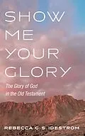E-Book (epub) Show Me Your Glory von Rebecca G. S. Idestrom