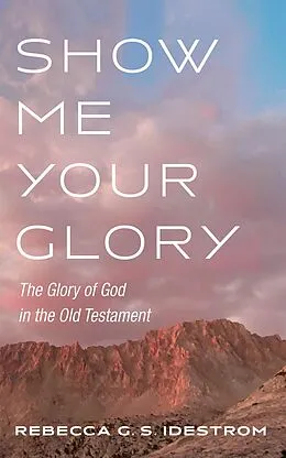 E-Book (epub) Show Me Your Glory von Rebecca G. S. Idestrom