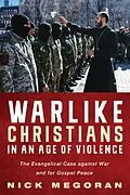 E-Book (epub) Warlike Christians in an Age of Violence von Nick Megoran