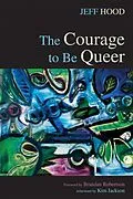 E-Book (epub) The Courage to Be Queer von Jeff Hood