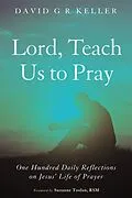 E-Book (epub) Lord, Teach Us to Pray von David G. R. Keller