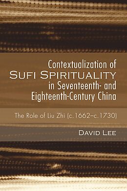 E-Book (epub) Contextualization of Sufi Spirituality in Seventeenth- and Eighteenth-Century China von David Lee