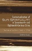 Fester Einband Contextualization of Sufi Spirituality in Seventeenth- and Eighteenth-Century China von David Lee