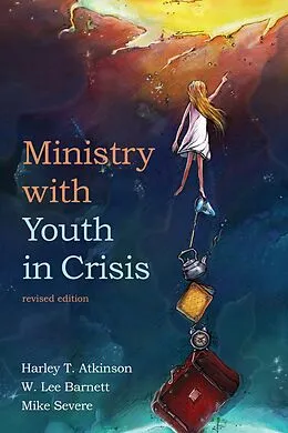 ePUB Ministry with Youth in Crisis, Revised Edition von Harley T. Atkinson, W. Lee Barnett, Michael Severe