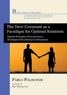 E-Book (epub) The New Covenant as a Paradigm for Optimal Relations von Pablo Polischuk