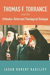 E-Book (epub) Thomas F. Torrance and the Orthodox-Reformed Theological Dialogue von Jason R. Radcliff