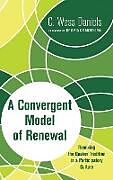 Fester Einband A Convergent Model of Renewal von C. Wess Daniels