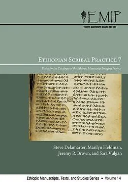 E-Book (pdf) Ethiopian Scribal Practice 7 von Steve Delamarter, Marilyn Heldman, Jeremy R. Brown