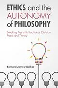 E-Book (epub) Ethics and the Autonomy of Philosophy von Bernard James Walker