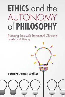 E-Book (epub) Ethics and the Autonomy of Philosophy von Bernard James Walker