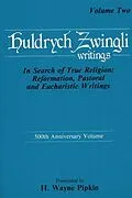 PDF In Search of True Religion: Reformation, Pastoral, and Eucharistic Writings von Ulrich Zwingli