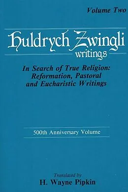 PDF In Search of True Religion: Reformation, Pastoral, and Eucharistic Writings von Ulrich Zwingli