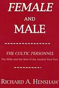 E-Book (pdf) Female and Male: The Cultic Personnel: The Bible and the Rest of the Ancient Near East von Richard A. Henshaw