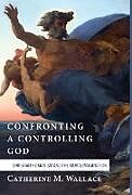 Livre Relié Confronting a Controlling God de Catherine M. Wallace