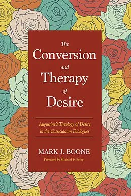 E-Book (epub) The Conversion and Therapy of Desire von Mark J. Boone