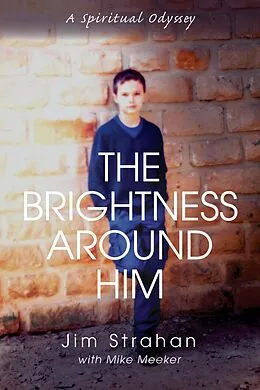 E-Book (epub) The Brightness Around Him von Jim W. Strahan, Mike Meeker