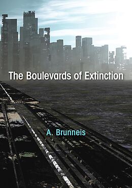 E-Book (epub) The Boulevards of Extinction von A. Brunneis